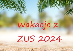 Wakacje z ZUS